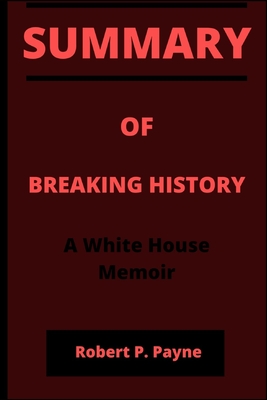 Overview of Breaking History: A White House Memoir. By Jared Kushner Cover Image
