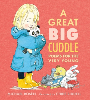 A Great Big Cuddle: Poems for the Very Young By Michael Rosen, Chris Riddell (Illustrator) Cover Image