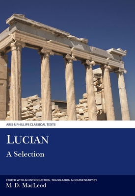 Lucian: A Selection (Aris &amp; Phillips Classical Texts)