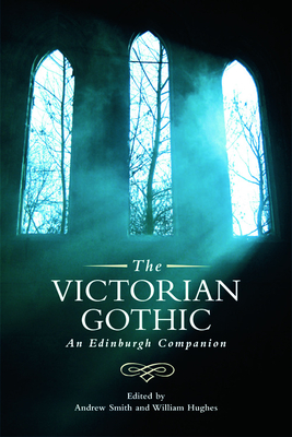 The Victorian Gothic: An Edinburgh Companion (Edinburgh Companions to the Gothic) Cover Image