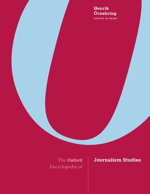 The Oxford Encyclopedia of Journalism Studies Cover Image