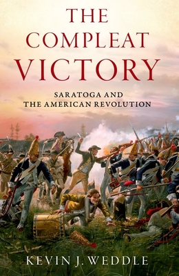 The Compleat Victory: Saratoga and the American Revolution (Pivotal Moments in American History)
