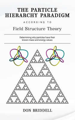 The Particle Hierarchy Paradigm By Don Briddell Cover Image