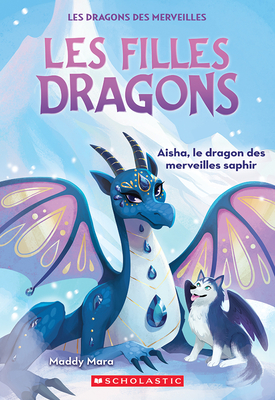 Les Filles Dragons: N˚ 5 - Aisha, Le Dragon Des Merveilles Saphir (Dragon Girls)