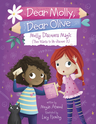 Molly Discovers Magic: Then Wants to Un-Discover It (Dear Molly)