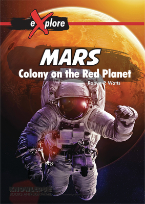 Mars: Colony on the Red Planet (Explore!) Cover Image
