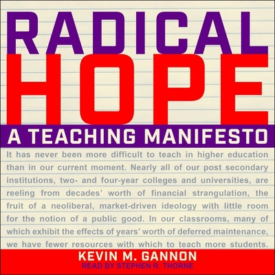 Radical Hope: A Teaching Manifesto By Kevin M. Gannon, Stephen R. Thorne (Read by) Cover Image