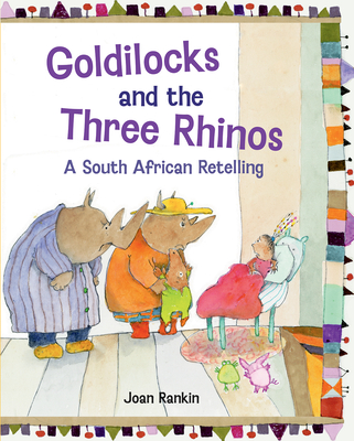 Goldilocks and the Three Rhinos: A South African Retelling By Joan Rankin (Illustrator) Cover Image