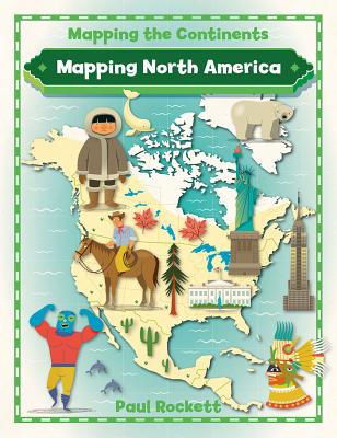 Mapping North America By Paul Rockett Cover Image