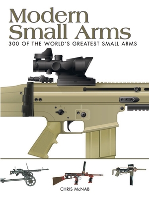 Modern Small Arms: 300 of the World's Greatest Small Arms (Mini Encyclopedia) Cover Image