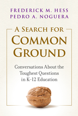 A Search for Common Ground: Conversations about the Toughest Questions in K-12 Education Cover Image