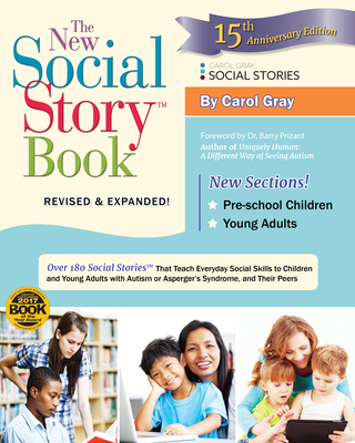 The New Social Story Book: Over 150 Social Stories That Teach Everyday Social Skills to Children and Adults with Autism and Their Peers By Carol Gray Cover Image