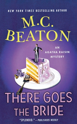 There Goes the Bride: An Agatha Raisin Mystery (Agatha Raisin Mysteries #20) By M. C. Beaton Cover Image