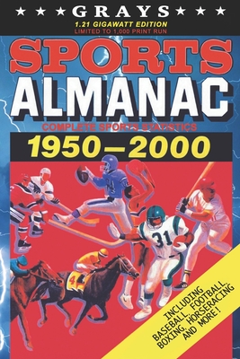 Grays Sports Almanac: Complete Sports Statistics 1950-2000 [1.21 Gigawatt Edition - LIMITED TO 1,000 PRINT RUN] By Jay Wheeler Cover Image