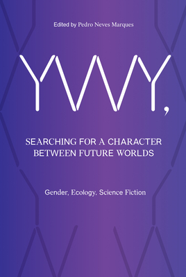 YWY, Searching for a Character between Future Worlds: Gender, Ecology, Science Fiction