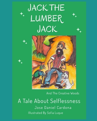 Jack the Lumberjack By Sofia Luque (Illustrator), Jose Daniel Cardona Cover Image