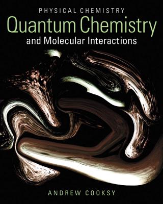 Physical Chemistry: Quantum Chemistry and Molecular Interactions Cover Image