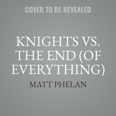 Knights vs. the End (of Everything) Cover Image