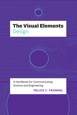 The Visual Elements—Design: A Handbook for Communicating Science and Engineering
