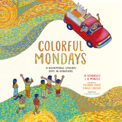 Colorful Mondays: A Bookmobile Spreads Hope in Honduras By Nelson Rodríguez, Leonardo Agustín Montes, Rosana Faría (Illustrator) Cover Image