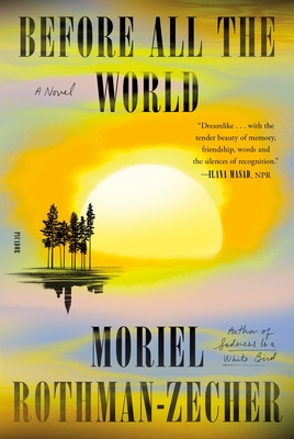 Before All the World: A Novel By Moriel Rothman-Zecher Cover Image