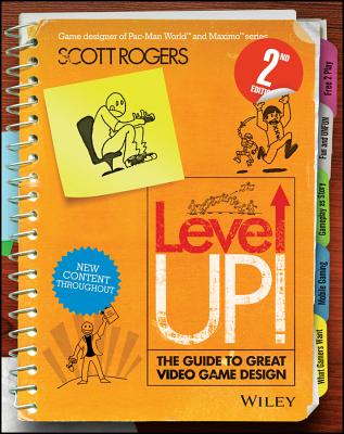 Level Up! the Guide to Great Video Game Design By Scott Rogers Cover Image