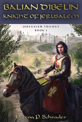 Balian d'Ibelin: Knight of Jerusalem By Helena P. Schrader Cover Image