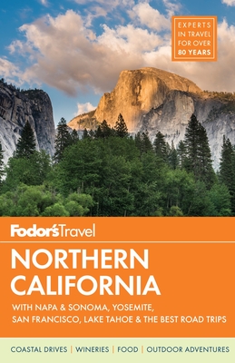 Fodor's Northern California: With Napa & Sonoma, Yosemite, San Francisco, Lake Tahoe & the Best Road Trips (Full-Color Travel Guide #14)
