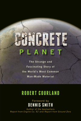 Concrete Planet: The Strange and Fascinating Story of the World's Most Common Man-Made Material Cover Image