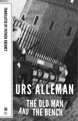 Old Man and the Bench (Swiss Literature) By Urs Allemann, Patrick Greaney (Translator) Cover Image