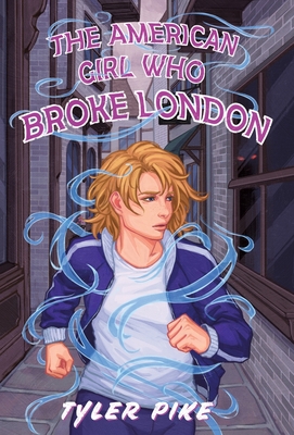 The American Girl Who Broke London By Tyler Pike Cover Image