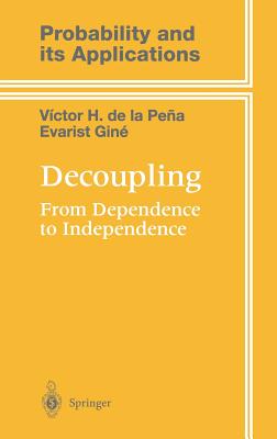 Decoupling: From Dependence to Independence (Probability and Its Applications) Cover Image