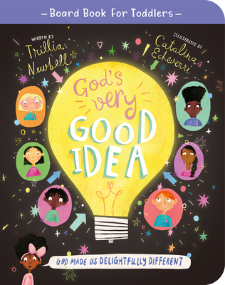 God's Very Good Idea Board Book: God Made Us Delightfully Different By Trillia J. Newbell, Catalina Echeverri (Illustrator) Cover Image