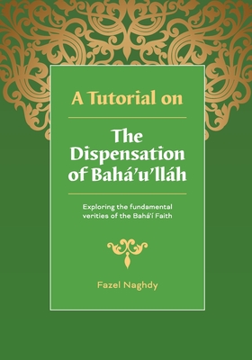A Tutorial on the Dispensation of Baha'u'llah Cover Image