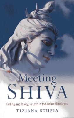 Meeting Shiva: Falling and Rising in Love in the Indian Himalayas Cover Image