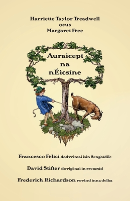 Auraicept na nÉicsíne: A first reading book in Old Irish By Harriette Taylor Treadwell, Margaret Free, Francesco Felici (Translator) Cover Image