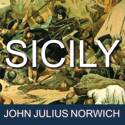 Sicily: An Island at the Crossroads of History By John Julius Norwich, Michael Healy (Read by) Cover Image
