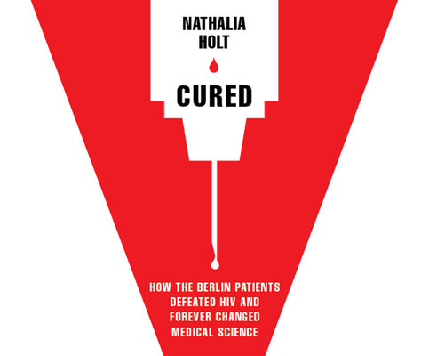 Cured: How the Berlin Patients Defeated HIV and Forever Changed Medical Science cover