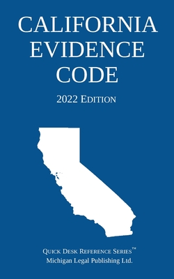 California Evidence Code; 2022 Edition By Michigan Legal Publishing Ltd Cover Image