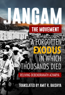 Jangam--The Movement: A Forgotten Exodus in Which Thousands Died Cover Image