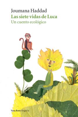 Las siete vidas de Luca: Un cuento ecológico By Joumana Haddad Cover Image