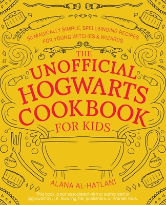 The Unofficial Hogwarts Cookbook for Kids: 50 Magically Simple, Spellbinding Recipes for Young Witches and Wizards (Unofficial Hogwarts Books) Cover Image