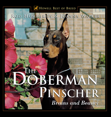 The Doberman Pinscher: Brains and Beauty (Howell's Best of Bre) Cover Image