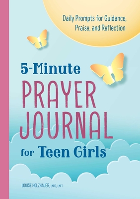 5-Minute Prayer Journal for Teen Girls: Daily Prompts for Guidance, Praise, and Reflection By Louise Holzhauer Cover Image