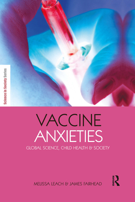 Vaccine Anxieties: Global Science, Child Health and Society (Earthscan Science in Society) Cover Image