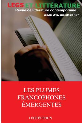 Les plumes francophones émergentes (Revue Legs Et Litt #7)