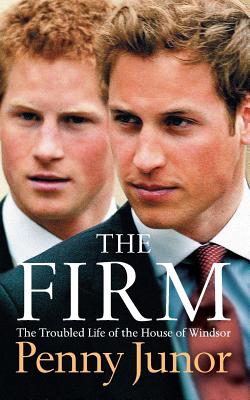 The Firm: The Troubled Life of the House of Windsor By Penny Junor Cover Image