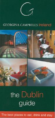 Georgina Campbell's Ireland: Dublin: The Best Places to Eat, Drink and Stay By Georgina Campbell Cover Image