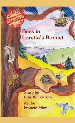 Bees in Loretta's Bonnet (Loretta's Insects #2) By Lois J. Wickstrom, Francie Mion (Illustrator) Cover Image