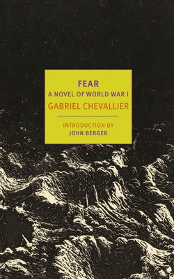Fear: A Novel of World War I By Gabriel Chevallier, Malcolm Imrie (Translated by), John Berger (Introduction by) Cover Image